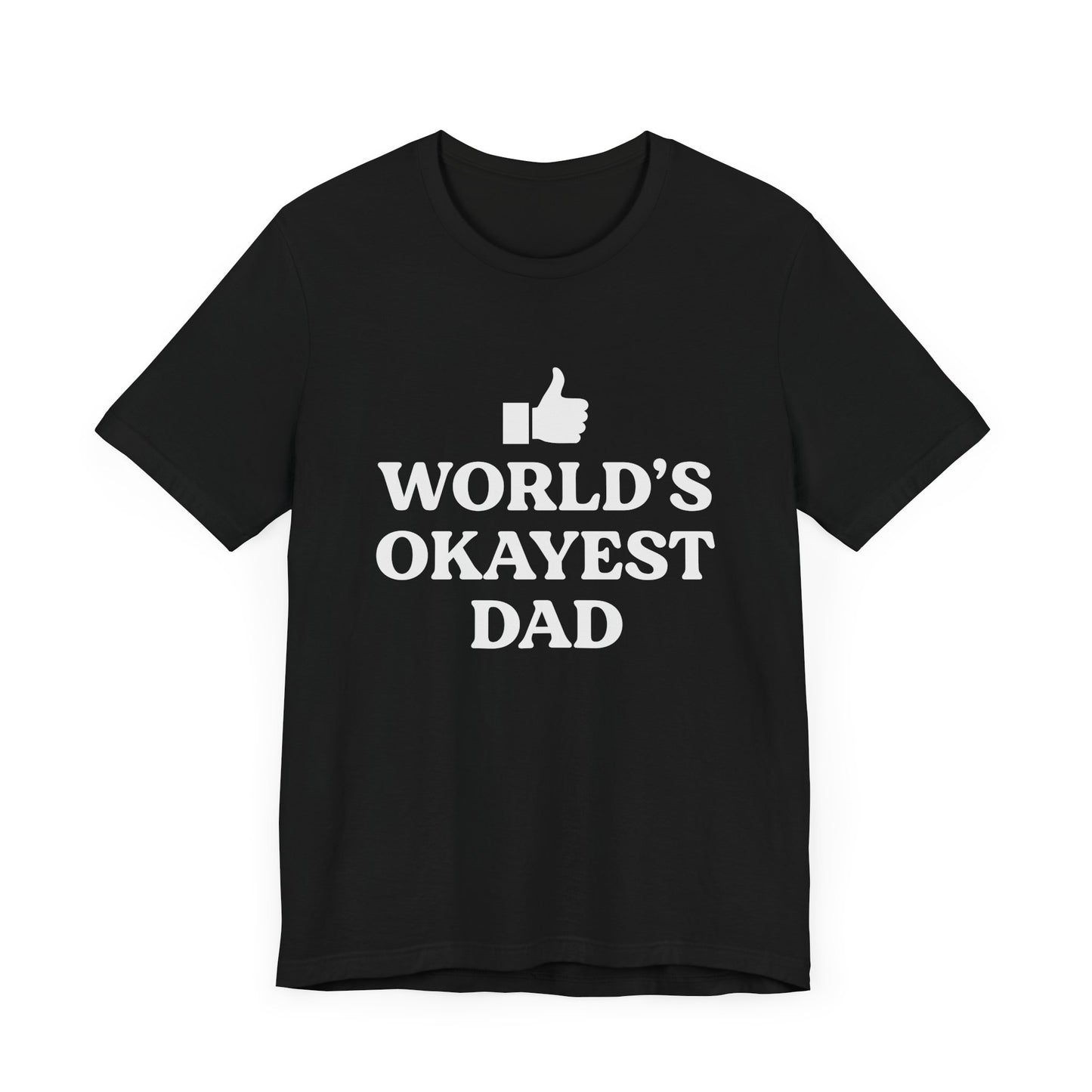 World's Okayest Dad Short Sleeve Tee, Funny Fathers Day Gift, Casual Unisex T-Shirt, Dad Humor, Gift for Men