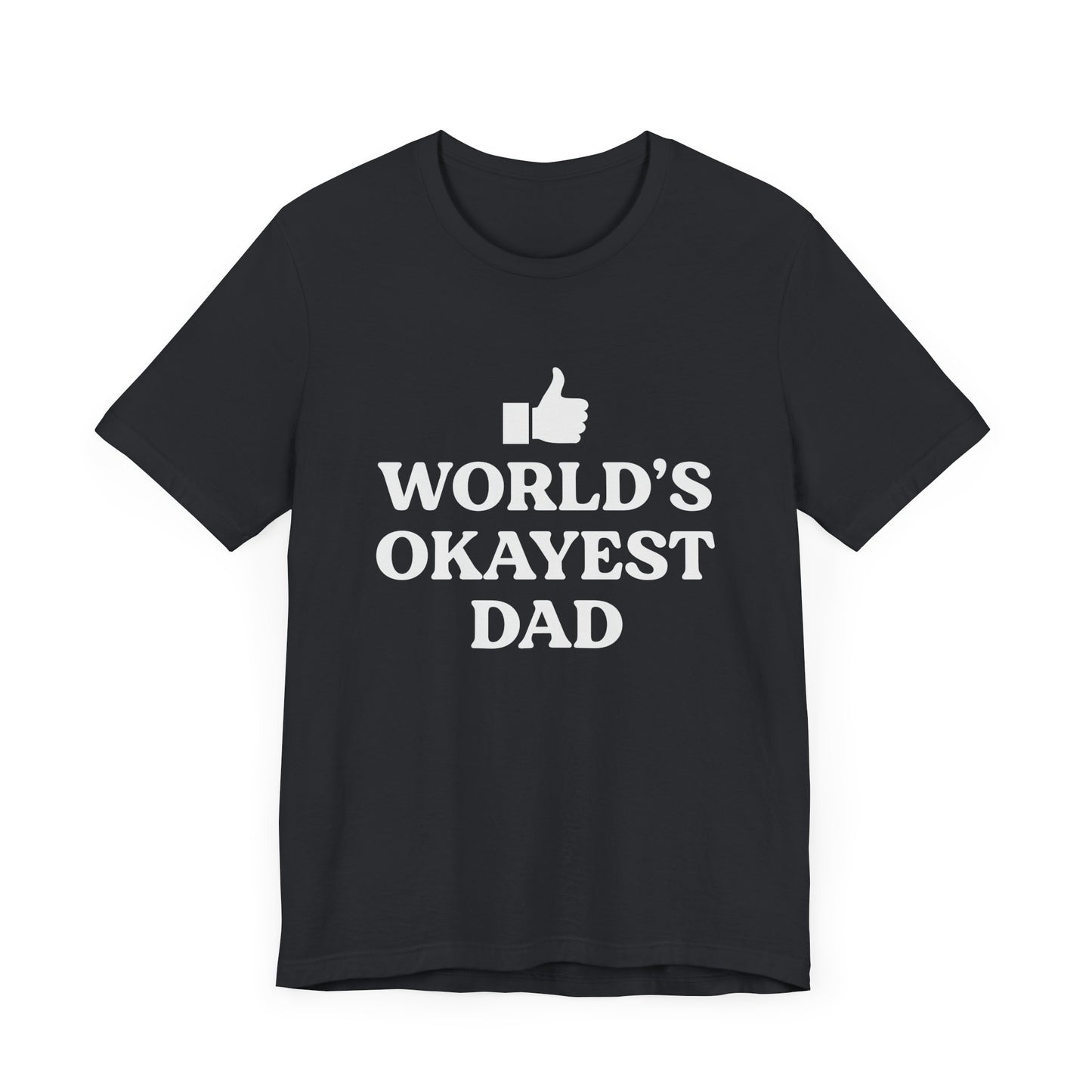 World's Okayest Dad Short Sleeve Tee, Funny Fathers Day Gift, Casual Unisex T-Shirt, Dad Humor, Gift for Men