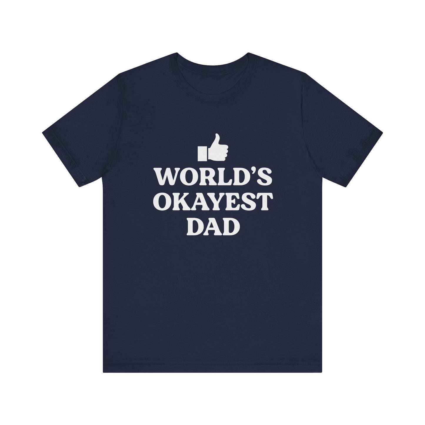 World's Okayest Dad Short Sleeve Tee, Funny Fathers Day Gift, Casual Unisex T-Shirt, Dad Humor, Gift for Men