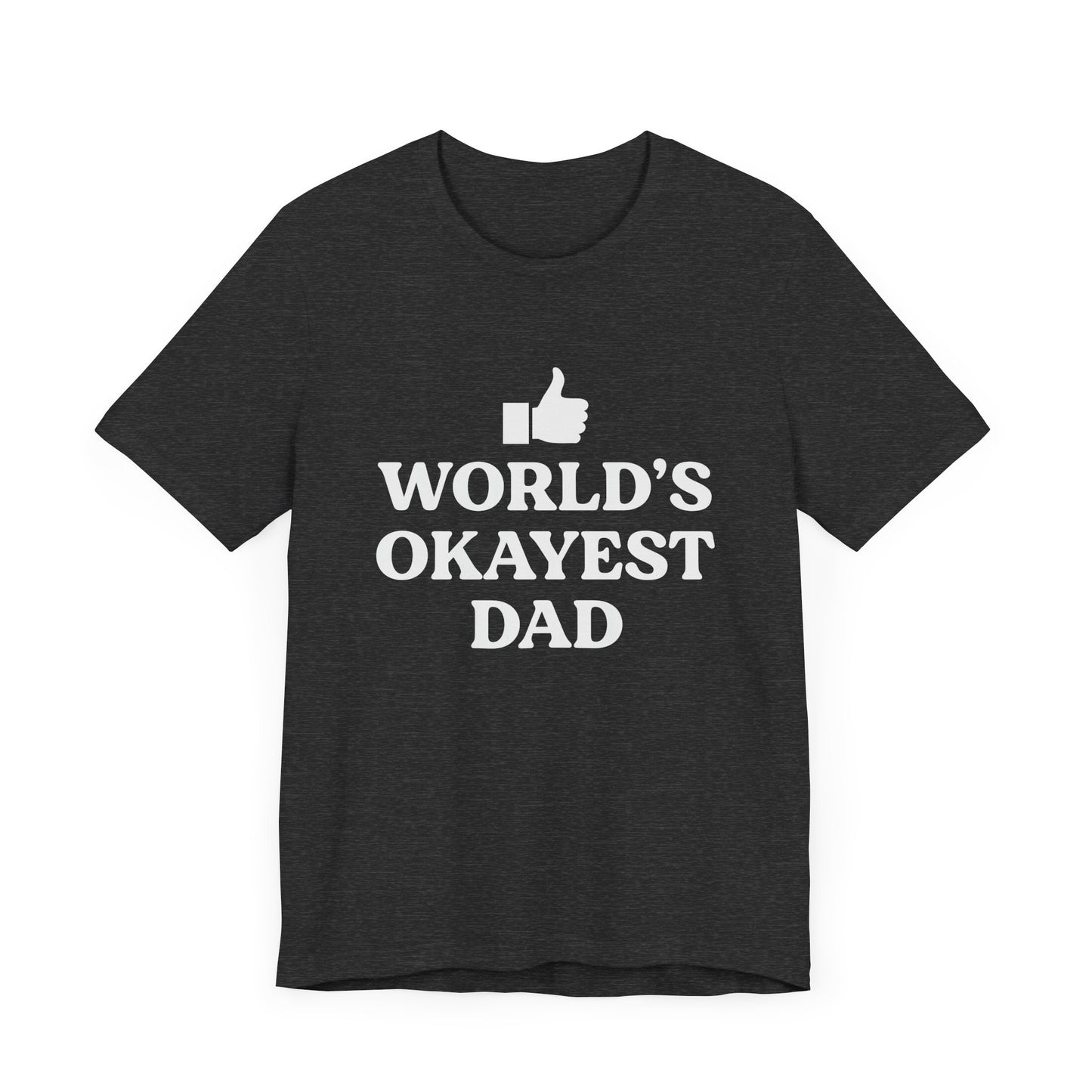 World's Okayest Dad Short Sleeve Tee, Funny Fathers Day Gift, Casual Unisex T-Shirt, Dad Humor, Gift for Men