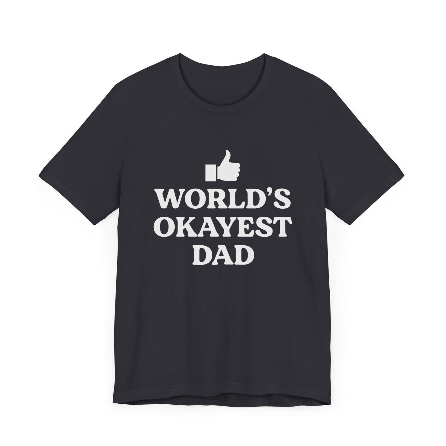 World's Okayest Dad Short Sleeve Tee, Funny Fathers Day Gift, Casual Unisex T-Shirt, Dad Humor, Gift for Men