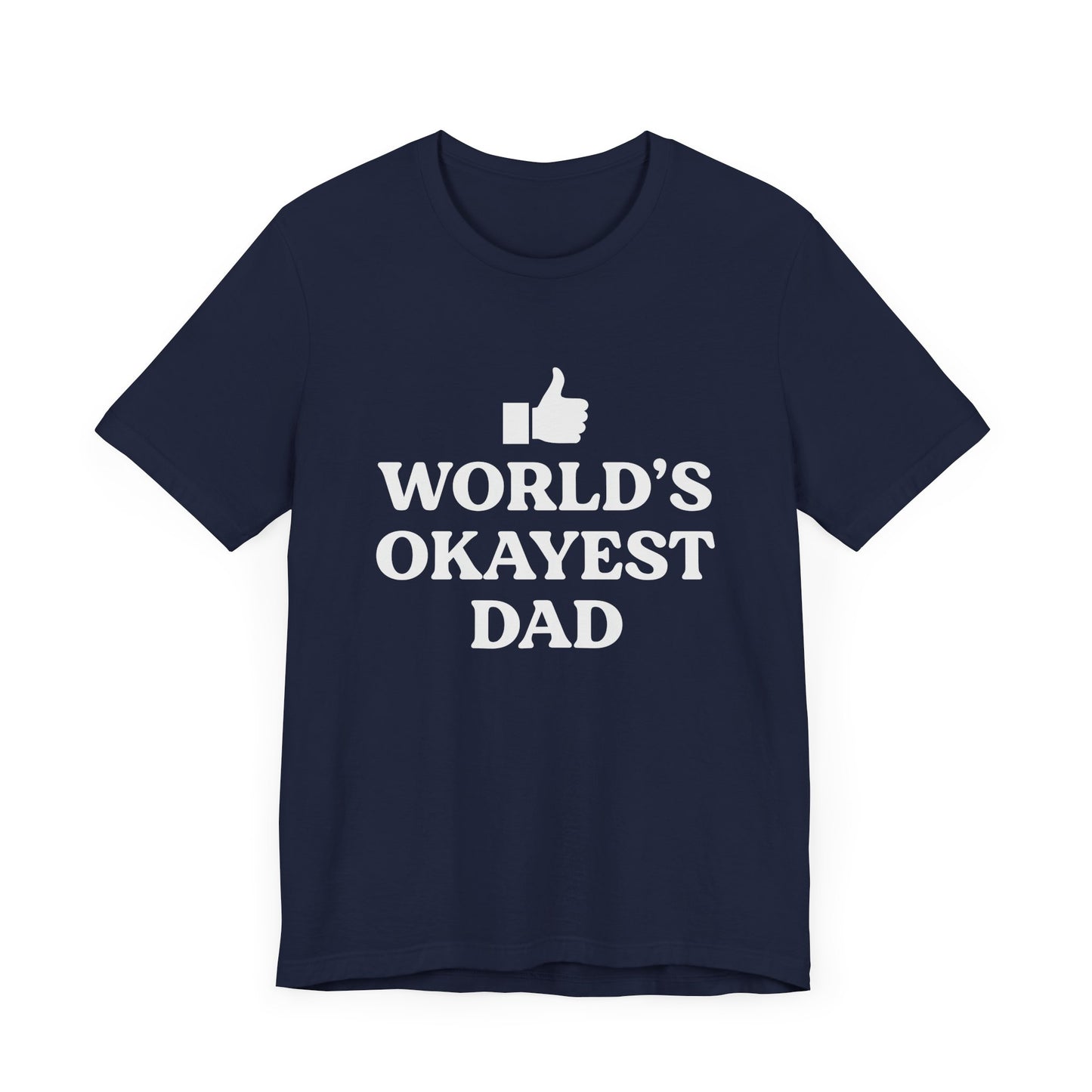 World's Okayest Dad Short Sleeve Tee, Funny Fathers Day Gift, Casual Unisex T-Shirt, Dad Humor, Gift for Men