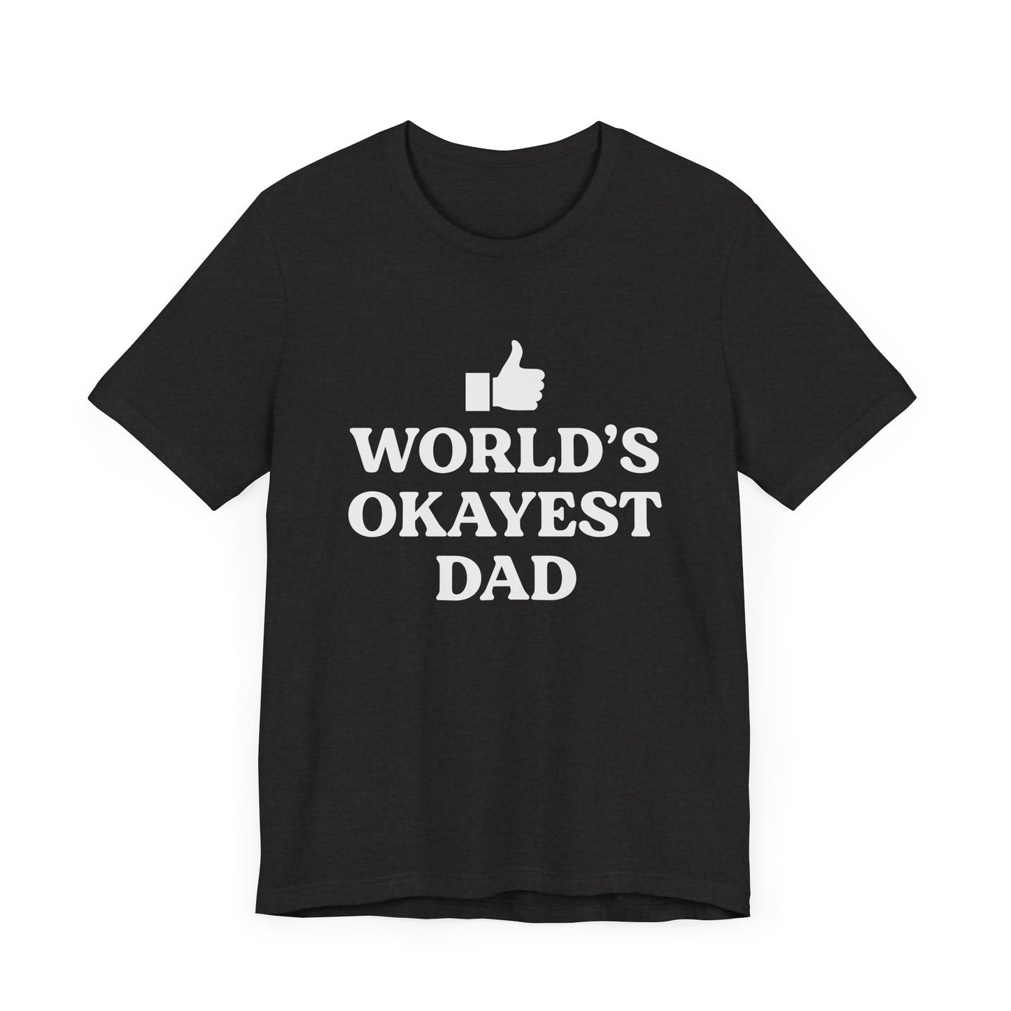 World's Okayest Dad Short Sleeve Tee, Funny Fathers Day Gift, Casual Unisex T-Shirt, Dad Humor, Gift for Men