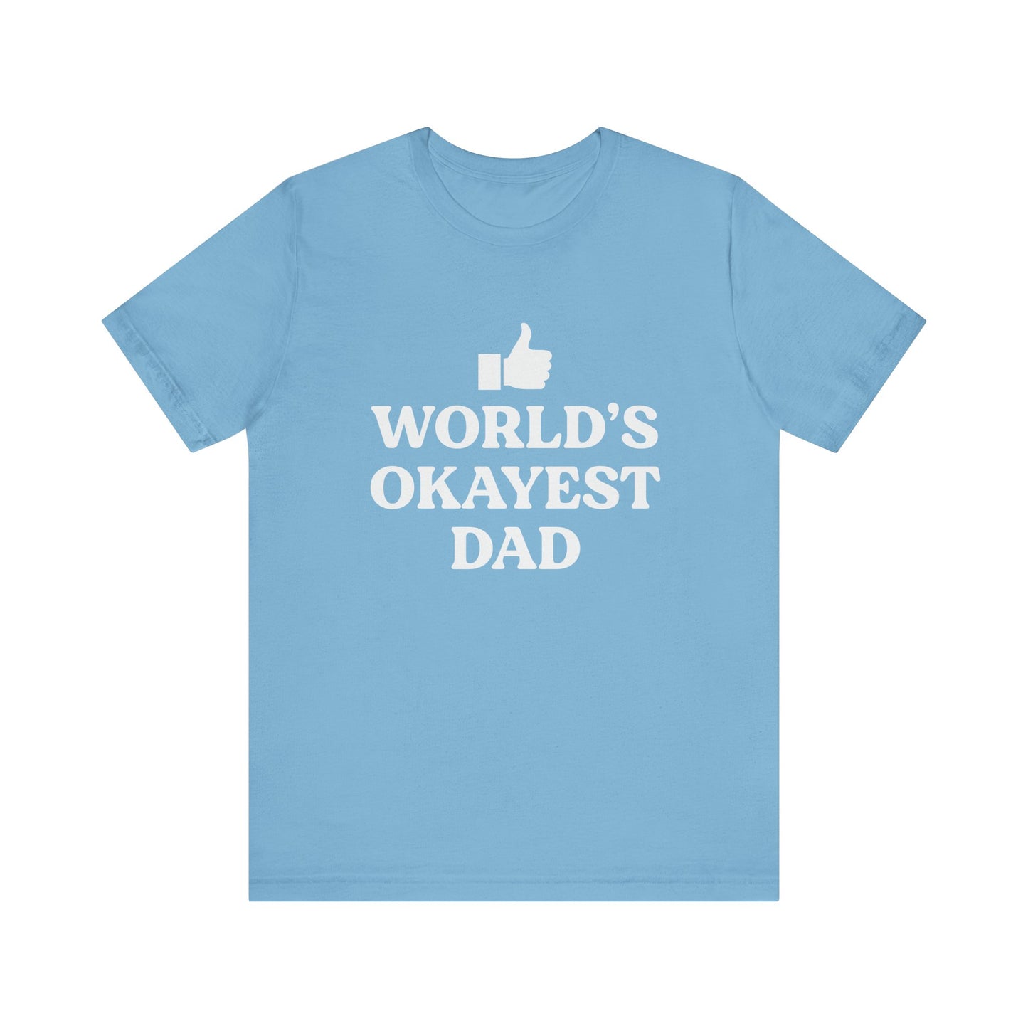 World's Okayest Dad Short Sleeve Tee, Funny Fathers Day Gift, Casual Unisex T-Shirt, Dad Humor, Gift for Men